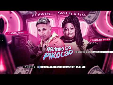 MC MARLEY | CAROL DE NITERÓI - NOVINHO DO PIROCÃO