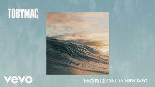TobyMac - Horizon (A New Day) (Audio)