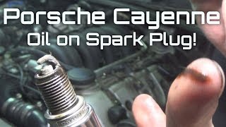 Oil in the Spark Plug Well of my Porsche Cayenne