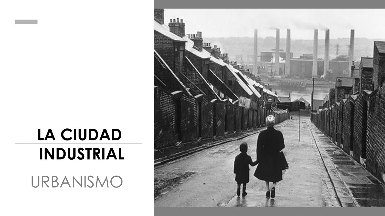 LA CIUDAD INDUSTRIAL –URBANISMO-