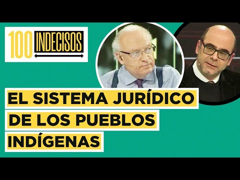 100 Indecisos | El debate por el sistema jurídico indígena