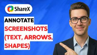 How to Annotate Screenshots in Sharex (Text, Arrows, Shapes) [2026 Full Guide]