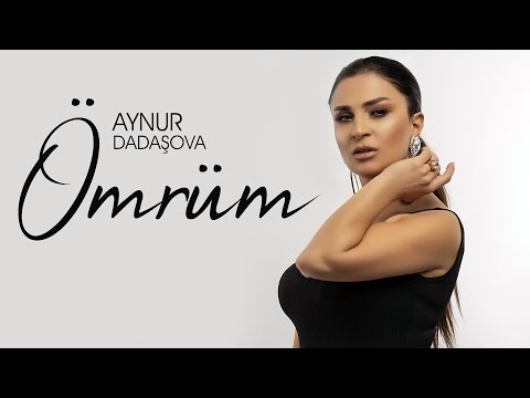 Aynur Dadaşova — Ömrüm