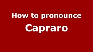 How to pronounce Capraro
