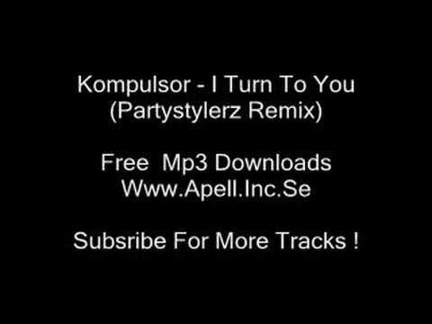 Kompulsor - I Turn To You (Partystylerz Remix)