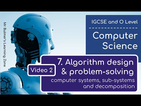 IGCSE Computer Science 2023-25 ​​- Topic 7: Video 2 - Computer Systems, Subsystems and Decomposition