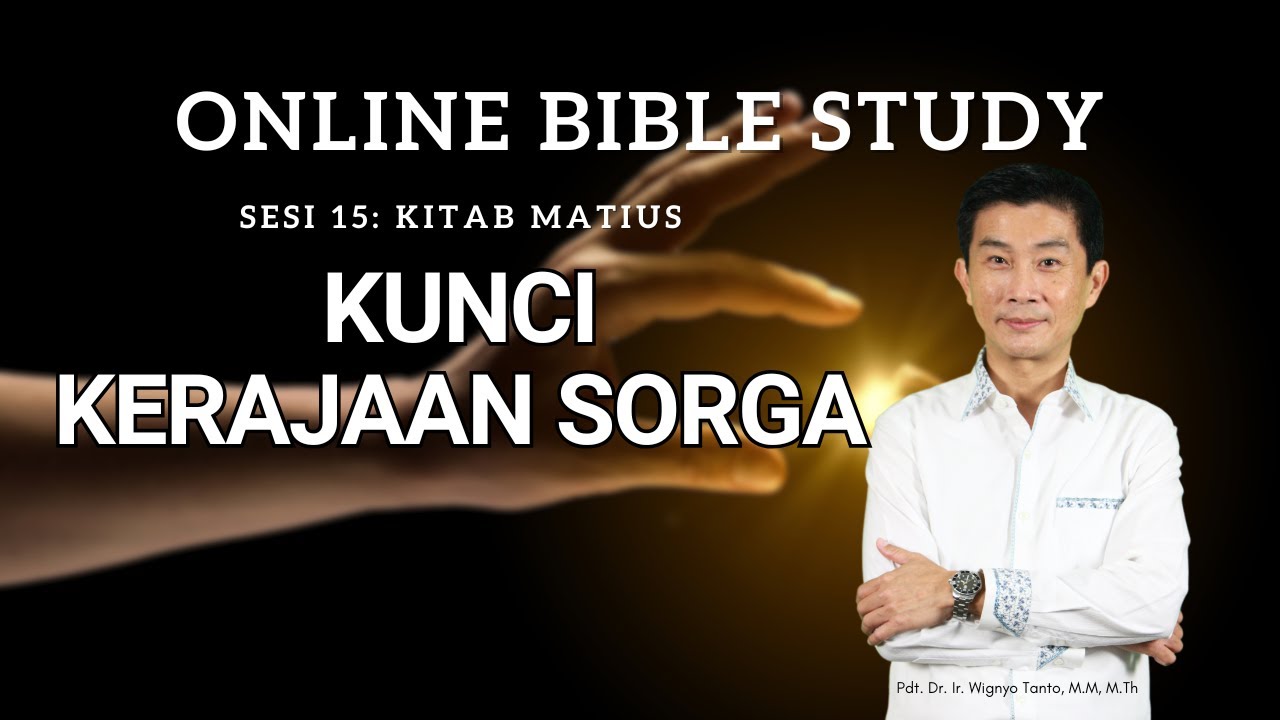 Kitab Matius – Sesi 15 – Kunci Kerajaan Sorga – Ps. Wignyo Tanto