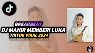Download lagu DJ MAHIR MEMBERI LUKA BREAKBEAT TIKTOK VIRAL 2024 mp3
