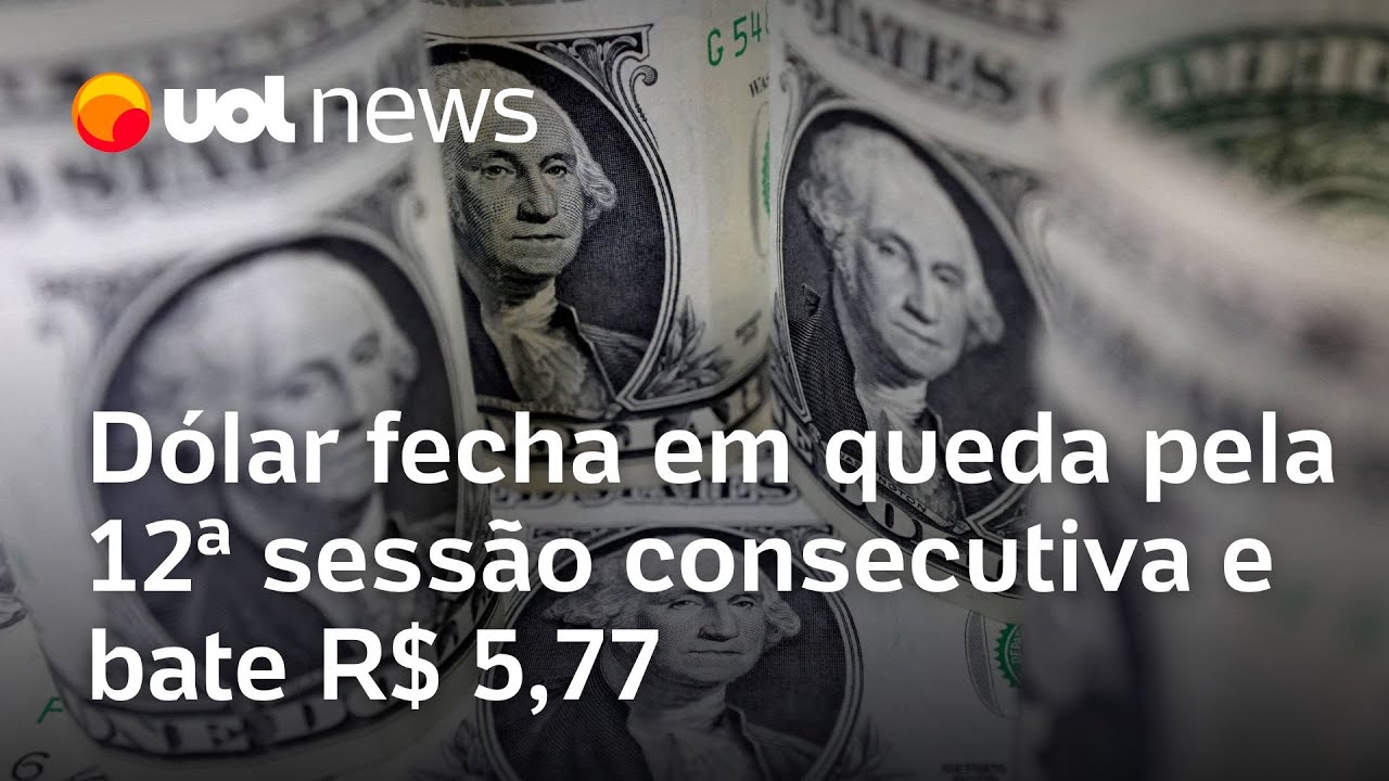 Dólar tem 12ª queda consecutiva e bate R$ 5,77 em dia de reação da China contra tarifas de Trump