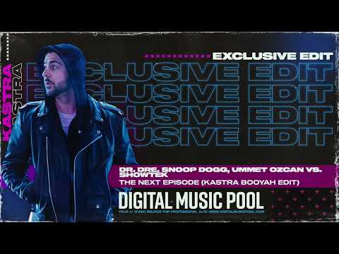 Dr. Dre, Snoop Dogg, Ummet Ozcan Vs. Showtek - The Next Episode (Kastra Booyah Edit) (Intro Dirty)