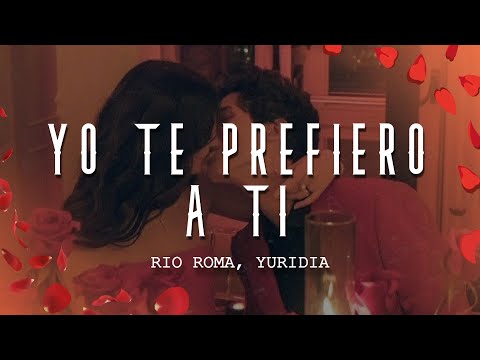 Rio Roma, Yuridia - Yo Te Prefiero A Ti (Letra/Lyrics)