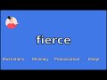 FIERCE - Meaning and Pronunciation