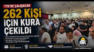 TTK’de Çalışacak 262 Kişi İçin Kura Çekildi