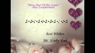Stay Out Of My Arms Jim Lauderdale
