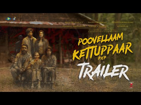 PKP - POOVELLAAM KETTUPPAAR I OFFICIAL TRAILER - Karthik Shaamalan