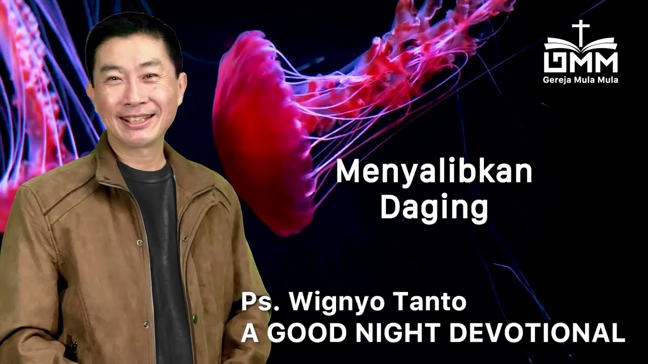 a Good Night Devotional | Menyalibkan Daging | Ps. Wignyo Tanto