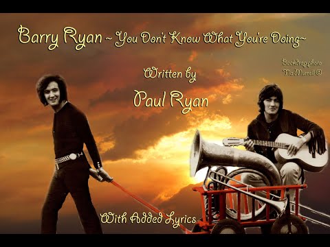 Barry Ryan ~You Don't Know What You're Doing~ By Paul Ryan Video from Footage & Added Audio & Lyrics
