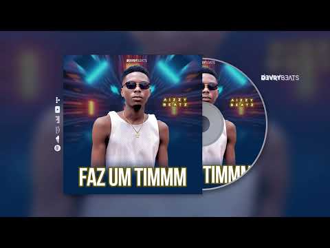 Aizzy Beatz - Faz Um Timmm (Original Mix)