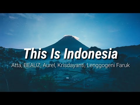 This Is Indonesia - Atta, BEAUZ, Aurel, Krisdayanti, Lenggogeni Faruk (Lyrics Video)