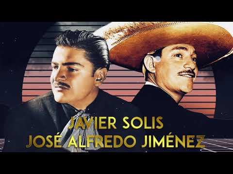 JOSE ALFREDO JIMENEZ y JAVIER SOLIS ÉXITOS  30 GRANDES RANCHERAS INMORTALES MIX - SUS MEJORES EXITOS