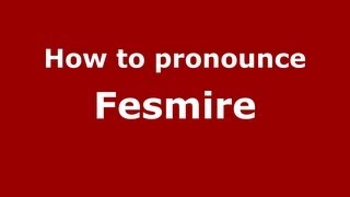 How to pronounce Fesmire