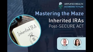 Inherited IRAs Post-SECURE Act: Mastering the Maze