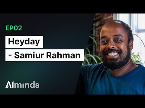 Samiur Rahman, CEO & Founder at Heyday | AIMinds #002 - YouTube