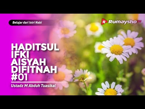 Serial Istri Nabi #11:  Haditsul Ifki Aisyah Difitnah #01 - Ustadz M Abduh Tuasikal