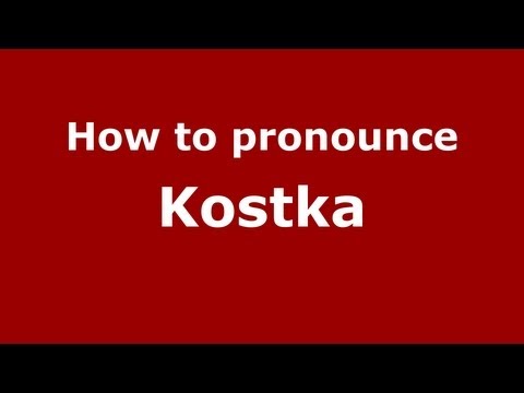 How to pronounce Kostka