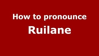 How to pronounce Ruilane