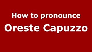How to pronounce Oreste Capuzzo