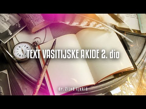 TEXT VASITIJSKE AKIDE 2. dio - Vasitijska akida #5 - dr. Zijad Ljakić