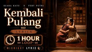 Download lagu Kembali Pulang - Suara Kayu ft. Feby Putri (Lyrics) | 1 Hour Loop mp3
