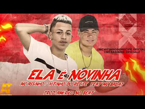 VITINHO DO RECIFE E MC ASSINHO FEAT. MC BALA7 - ELA É NOVINHA