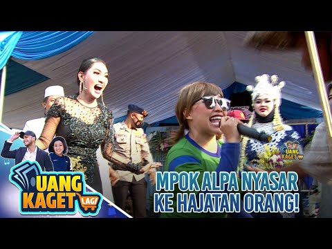 MPOK ALPA NYASAR KE HAJATAN ORANG! - UANG KAGET LAGI