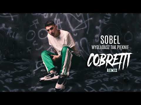 Sobel - Wyglądasz tak pięknie (Cobretti Remix)