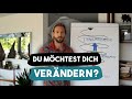DAS musst Du tun, um Dich zu verändern | Die 6 Bedingungen für echte Transformation