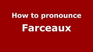 How to pronounce Farceaux