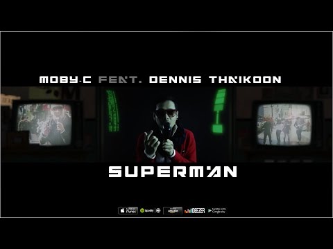 Moby-C feat. Dennis Thaikoon - Superman [Official Music Video]
