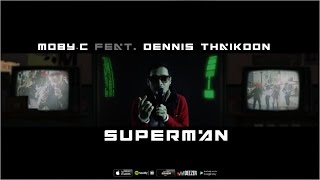 Moby-C feat. Dennis Thaikoon - Superman [Official Music Video]
