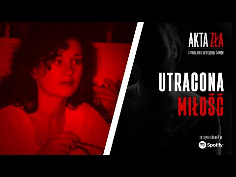 Akta Zła - Utracona miłość | Podcast kryminalny