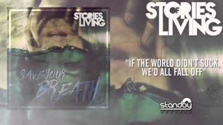 Stories of Living - If The World Didn&#39;t Suck, We&#39;d All Fall Off [AUDIO]