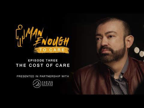 Man Enough to Care: Episode 3 - The Cost of Care