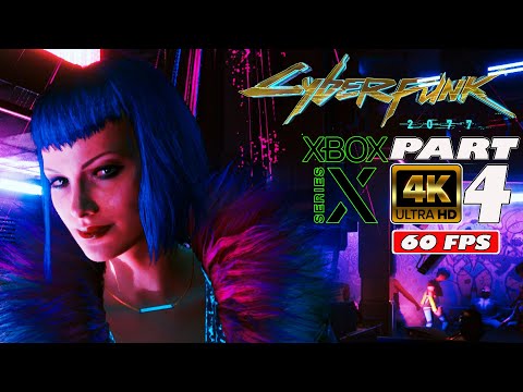 CYBERPUNK 2077 - PART4 | XBOX SERIES X 4K/60 | Gameplay Walkthrough