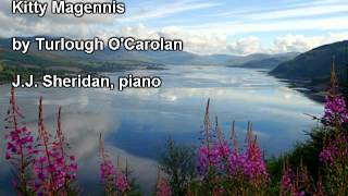 Kitty Magennis (Turlough O'Carolan) J.J. Sheridan, piano
