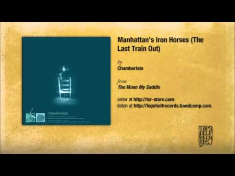 Chamberlain - Manhattan's Iron Horses (The Last Train Out)
