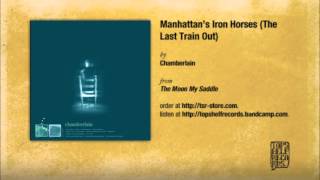 Chamberlain - Manhattan's Iron Horses (The Last Train Out)