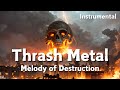 Blazing Thrash Metal Tracks Melody Of Destruction Instrumental For WorkOut And Gaming
