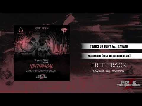 Tears Of Fury Feat. Tawar - Mechanical (Noize Frequencies Remix) [FREE DOWNLOAD]