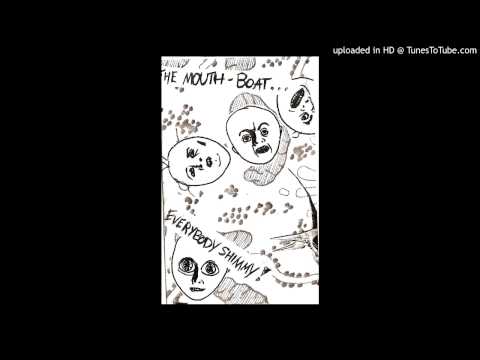 The Mouth-Boat - "My Baby's Got A Disease"